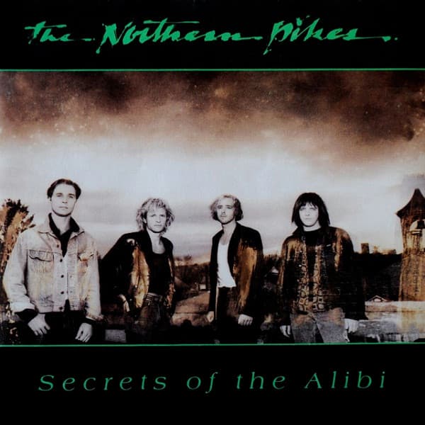 NORTHERN PIKES, THE - SECRETS OF THE ALIBI