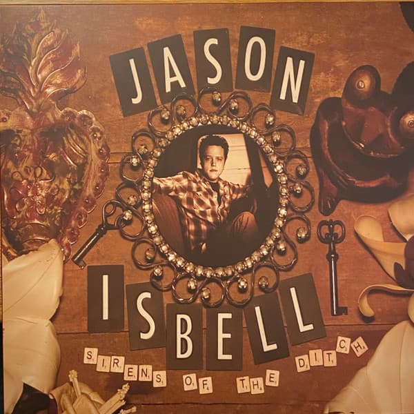 ISBELL, JASON - SIRENS OF THE DITCH (DLX)