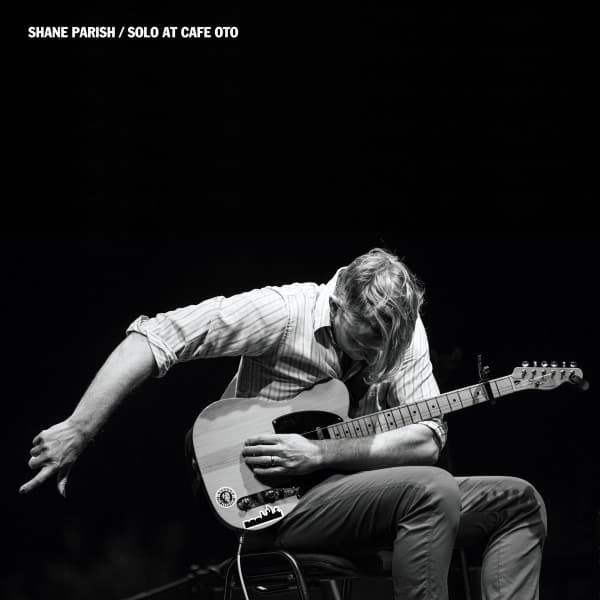 PARISH, SHANE - SOLO AT CAFE OTO
