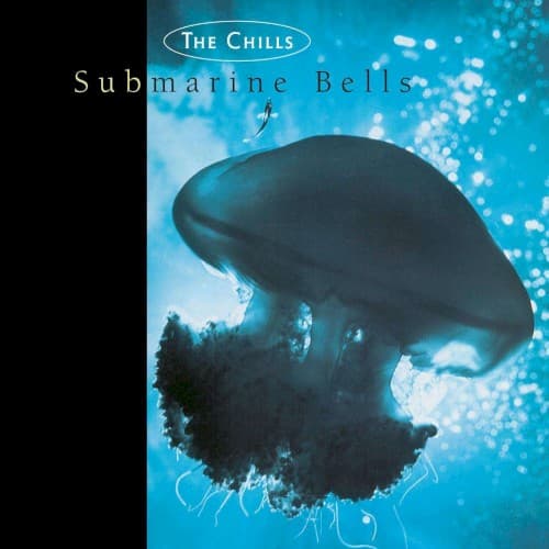 CHILLS, THE - SUBMARINE BELLS
