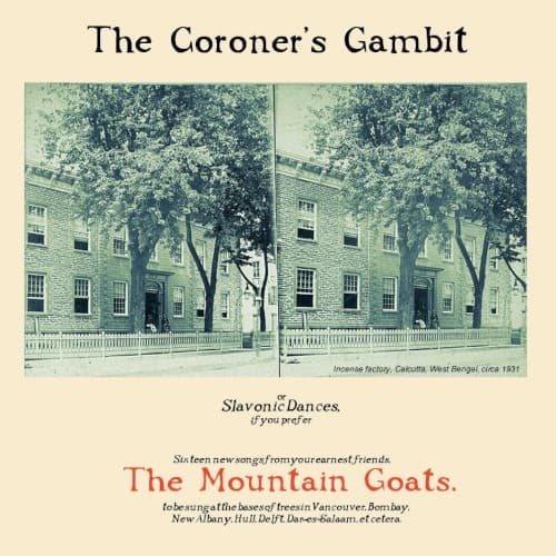 MOUNTAIN GOATS - THE CORONER'S GAMBIT