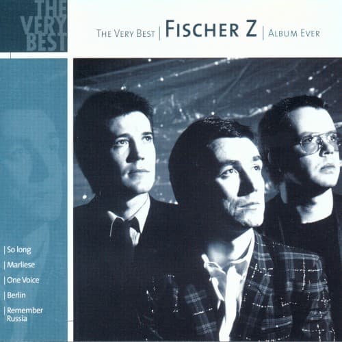FISCHER Z - THE VERY BEST ALBUM EVER