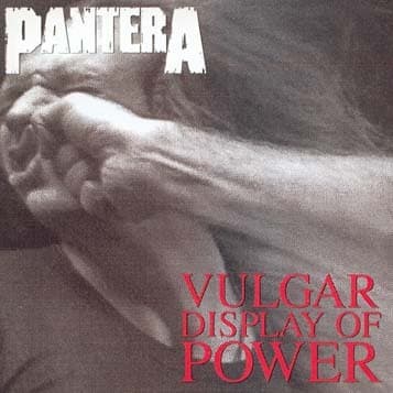 PANTERA - VULGAR DISPLAY OF POWER
