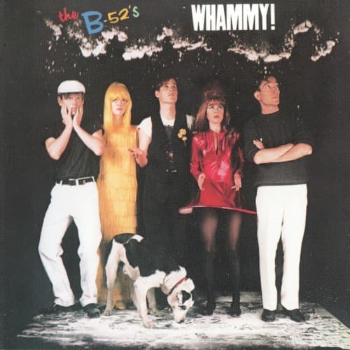B-52'S - WHAMMY