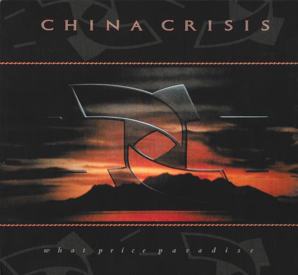 CHINA CRISIS - WHAT PRICE PARADISE