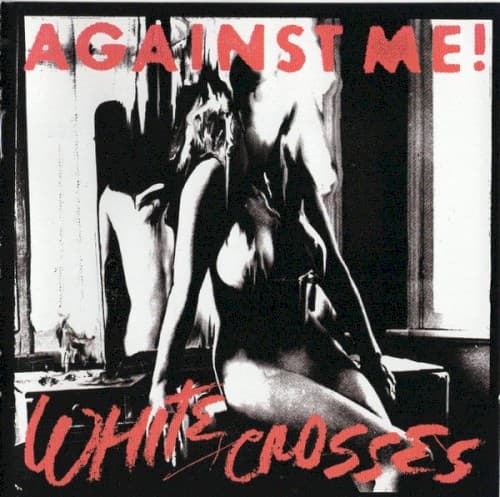 AGAINST ME! - WHITE CROSSES