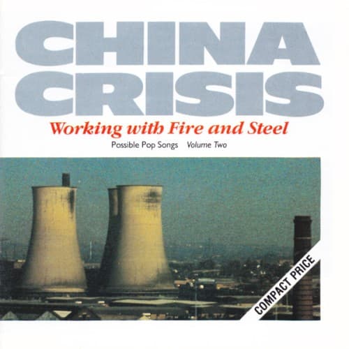 CHINA CRISIS - WORKING WITH FIRE & STEEL