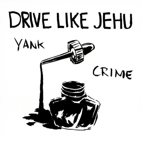 DRIVE LIKE JEHU - YANK CRIME
