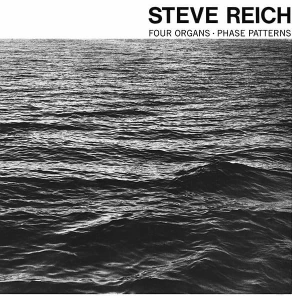 REICH,STEVE - FOUR ORGANS / PHASE PATTERNS