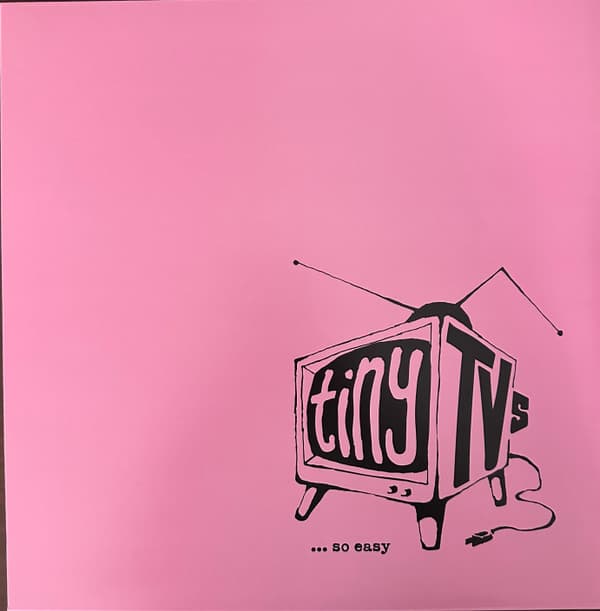 TINY TVS - ...SO EASY