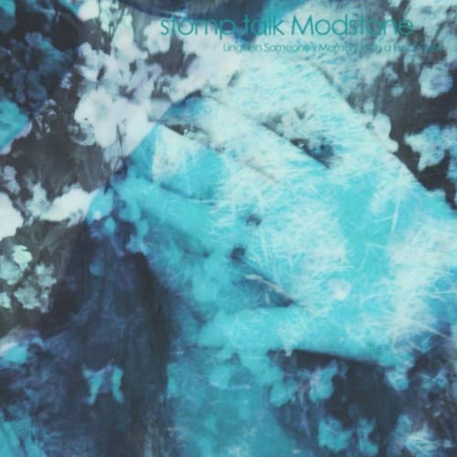 STOMP TALK MODSTONE - LINGER IN SOMEONE'S MEMORY WITH A LURID GLOW