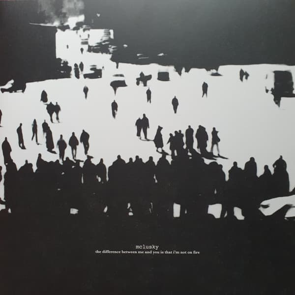 MCLUSKY - THE DIFFERENCE BETWEEN ME AND YOU IS THAT I'M NOT ON FIRE