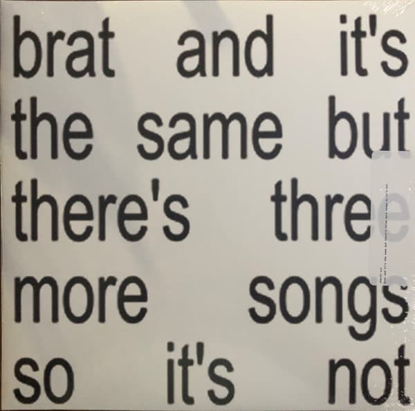 CHARLI XCX - BRAT AND IT'S THE SAME BUT THERE'S THREE MORE SONGS SO IT'S NOT