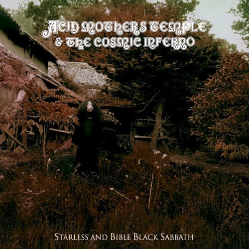 ACID MOTHERS TEMPLE / COSMIC INFERNO - STARLESS & BIBLE BLACK SABBATH