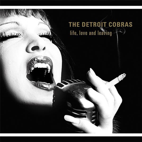 DETROIT COBRAS - LIFE LOVE & LEAVING