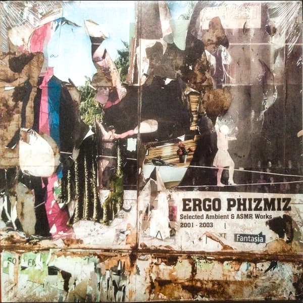 ERGO PHIZMIZ - SELECTED AMBIENT & ASMR WORKS 2001-2003