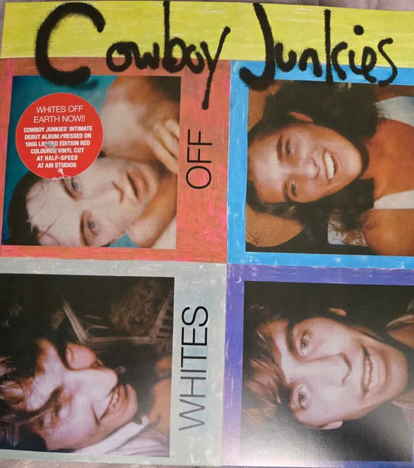 COWBOY JUNKIES - WHITES OFF EARTH NOW!!