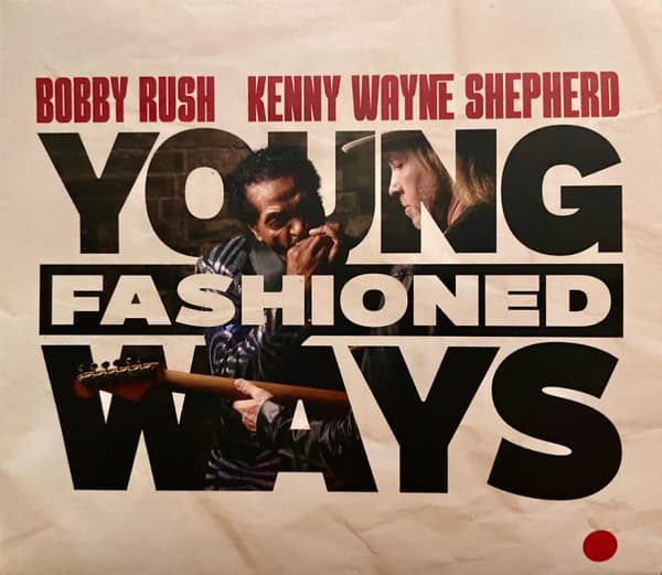 RUSH,BOBBY / SHEPHERD,KENNY WAYNE - YOUNG FASHIONED WAYS