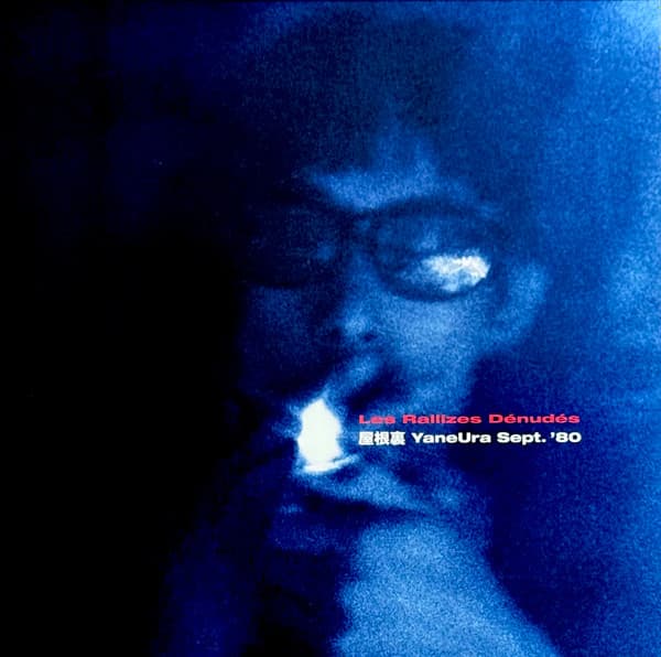 LES RALLIZES DENUDES - YANEURA SEPT. '80