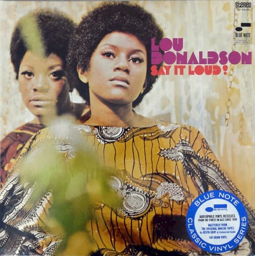 DONALDSON,LOU - SAY IT LOUD (BLUE NOTE CLASSIC VINYL EDITION)