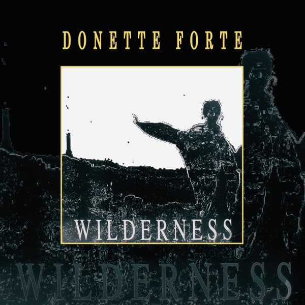 FORTE,DONETTE - WILDERNESS