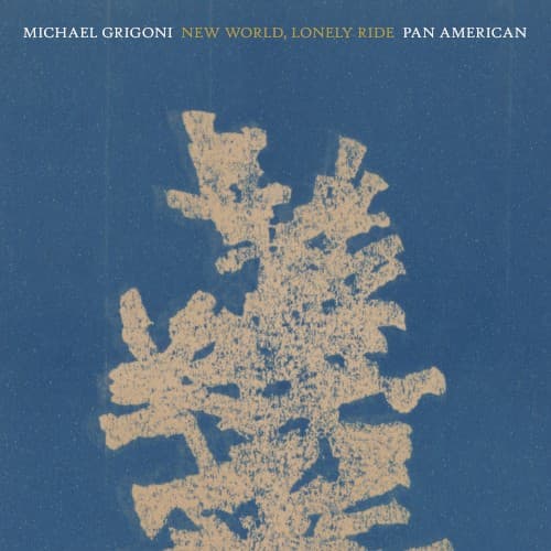 PAN AMERICAN / MICHAEL GRIGONI - NEW WORLD, LONELY RIDE