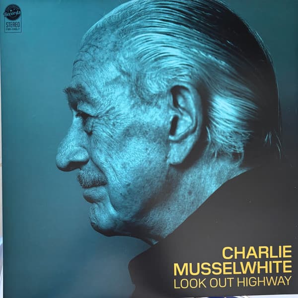 MUSSELWHITE, CHARLIE - LOOK OUT HIGHWAY