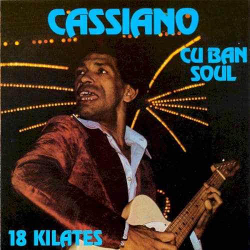 CASSIANO - CUBAN SOUL : 18 KILATES