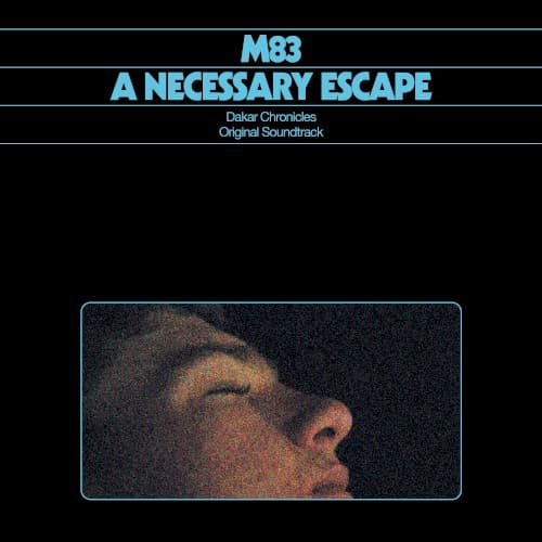 M83 - A NECESSARY ESCAPE: DAKAR CHRONICLES ORIGINAL SOUNDTRACK