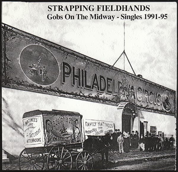 STRAPPING FIELDHANDS - GOBS ON THE MIDWAY - SINGLES 1991-95
