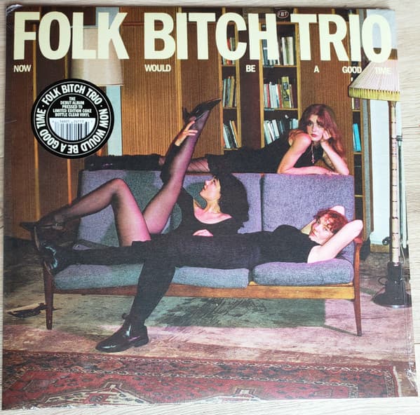 FOLK BITCH TRIO - NOW WOULD BE A GOOD TIME (CVNL)