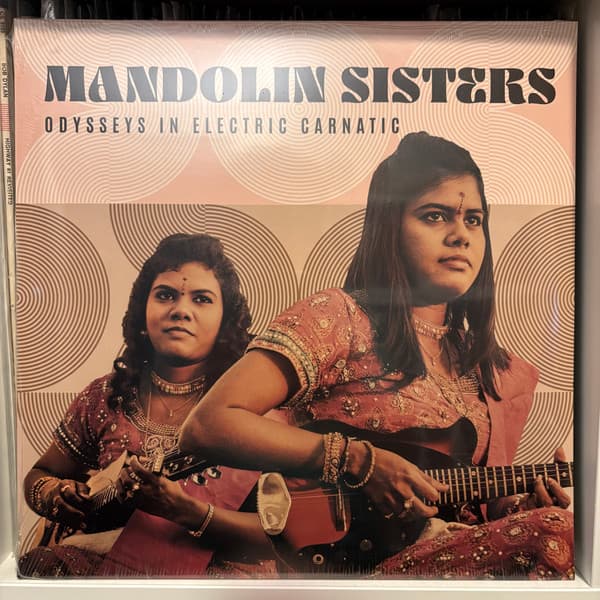 MANDOLIN SISTERS - ODYSSEYS IN ELECTRIC CARNATIC