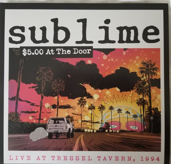 SUBLIME - $5.00 AT THE DOOR: LIVE AT TRESSEL TAVERN, 1994