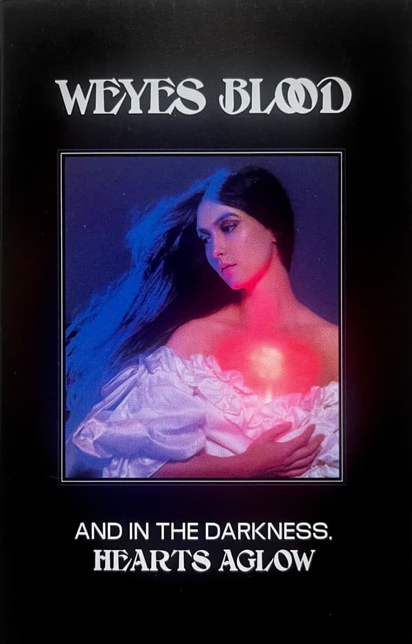 WEYES BLOOD - AND IN THE DARKNESS HEARTS AGLOW