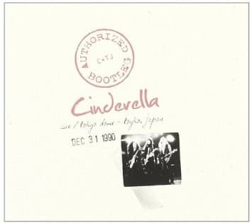 CINDERELLA - AUTHORIZED BOOTLEG: LIVE - TOKYO DOME DEC 31 1990