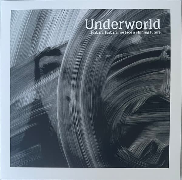 UNDERWORLD - BARBARA BARBARA WE FACE A SHINING FUTURE (GATE)