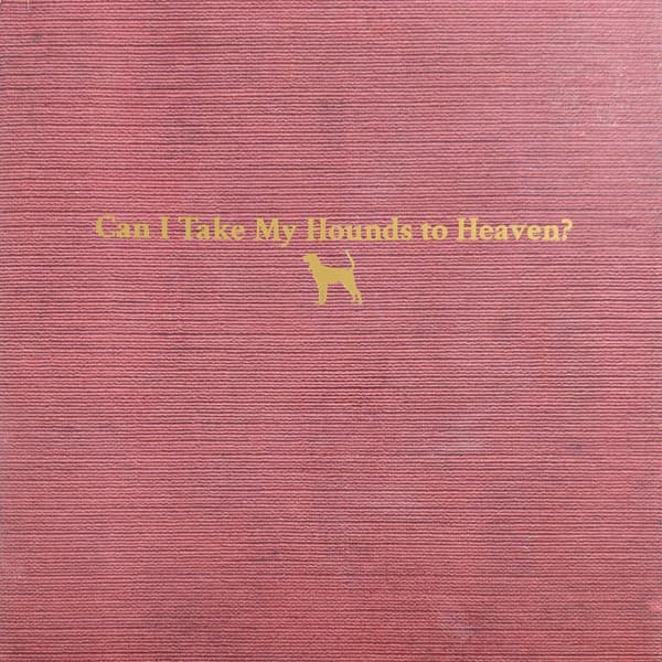 CHILDERS, TYLER - CAN I TAKE MY HOUNDS TO HEAVEN?