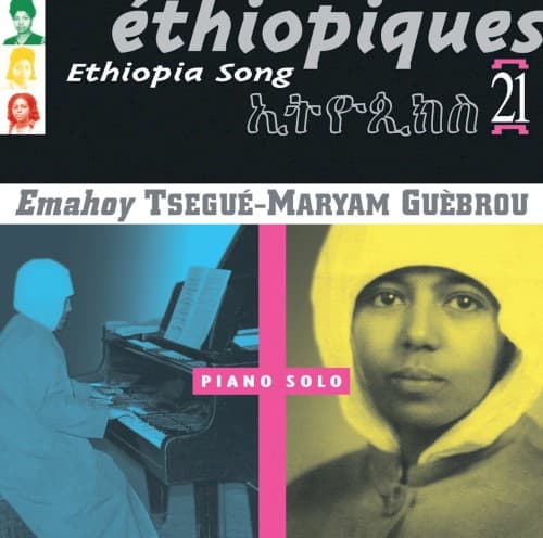 GUEBROU,TSEGUE-MARYAM EMAHOY - ETHIOPIQUES 21: ETHIOPIA SONG