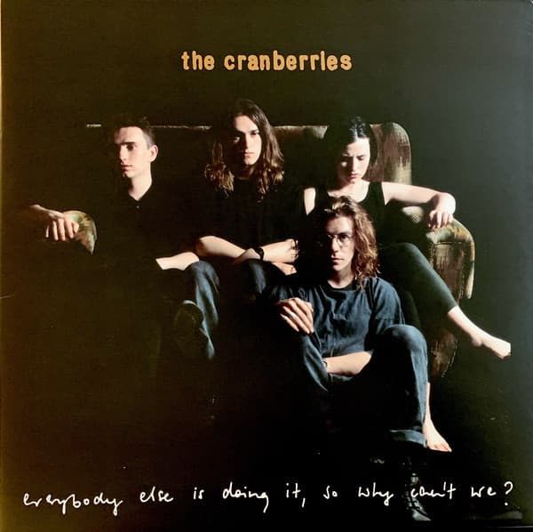 CRANBERRIES - EVERYBODY ELSE IS DOING IT SO WHY CAN'T WE