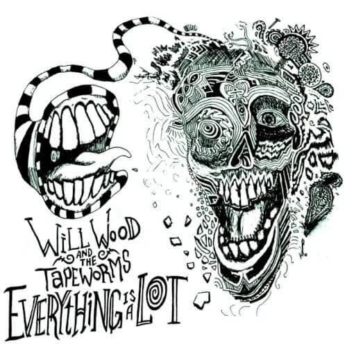 WOOD,WILL & THE TAPE WORMS - EVERYTHING IS A LOT