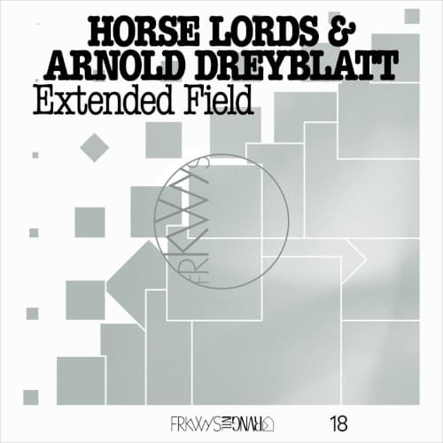 HORSE LORDS & ARNOLD DREYBLATT - EXTENDED FIELD