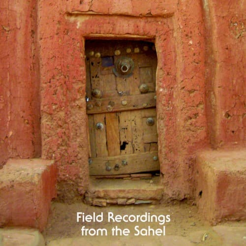 VARIOUS ARTISTS - FIELD RECORDINGS FROM THE SAHEL