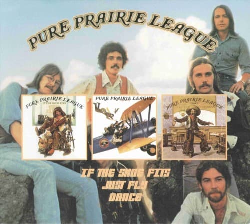 PURE PRAIRIE LEAGUE - IF THE SHOES FITS / JUST FLY / DANCE (DIG)