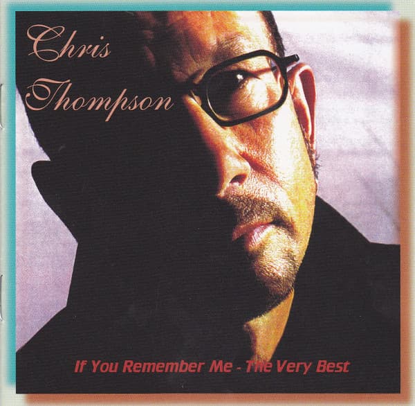 THOMPSON, CHRIS - IF YOU REMEMBER ME - THE VERY BEST