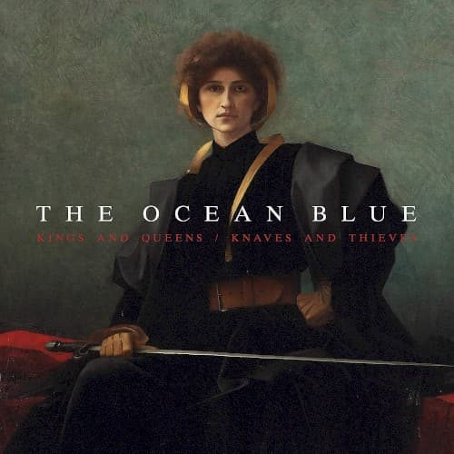OCEAN BLUE - KINGS AND QUEENS / KNAVES AND THIEVES