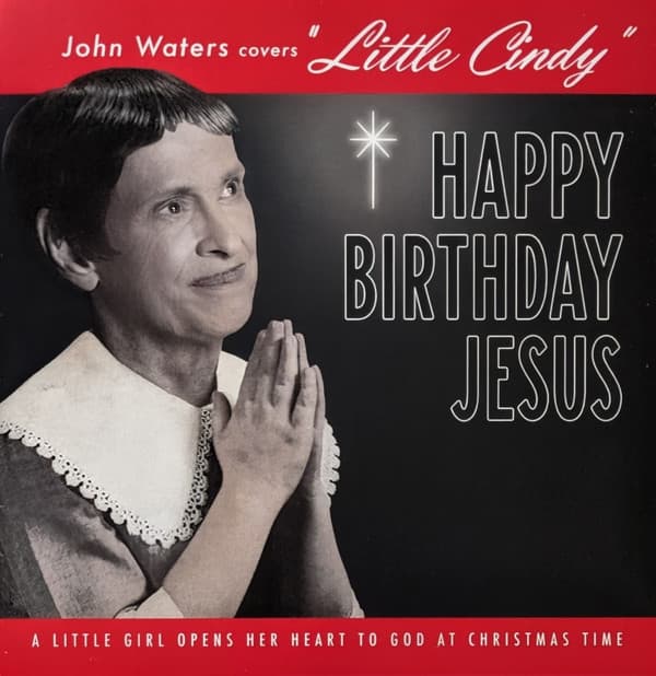 WATERS, JOHN - LITTLE CINDY / HAPPY BIRTHDAY JESUS