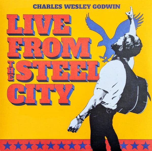 GODWIN, CHARLES WESLEY - LIVE FROM THE STEEL CITY