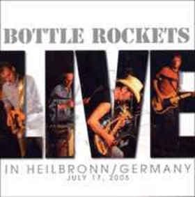 BOTTLE ROCKETS - LIVE IN HEILBRONN GERMANY JULY 17 2005
