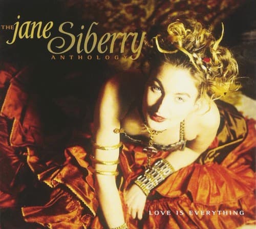 SIBERRY, JANE - LOVE IS EVERYTHING: THE ANTHOLOGY