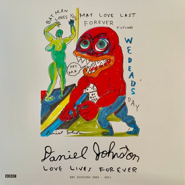 JOHNSTON,DANIEL - LOVE LIVES FOREVER - BBC SESSIONS 2003-2011 (COLV)